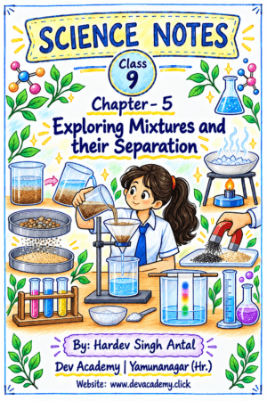 Class 9 Science Notes – Chapter 5: Exploring Mixtures and their Separation